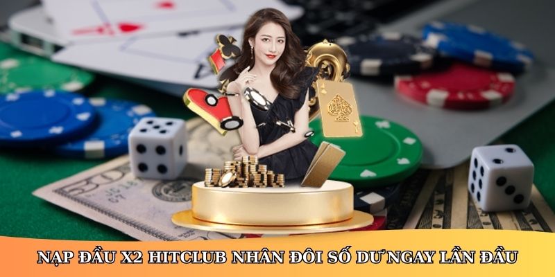 Nạp đầu X2 HitClub nhân đôi số dư cho người mới