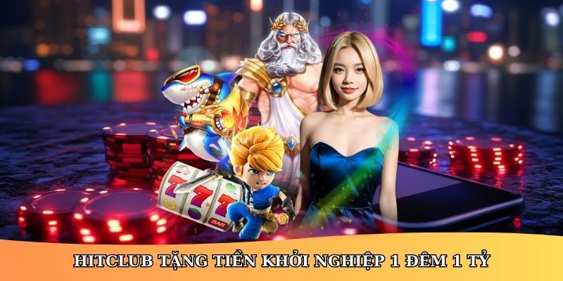 HitClub tặng tiền miễn phí cho người mới